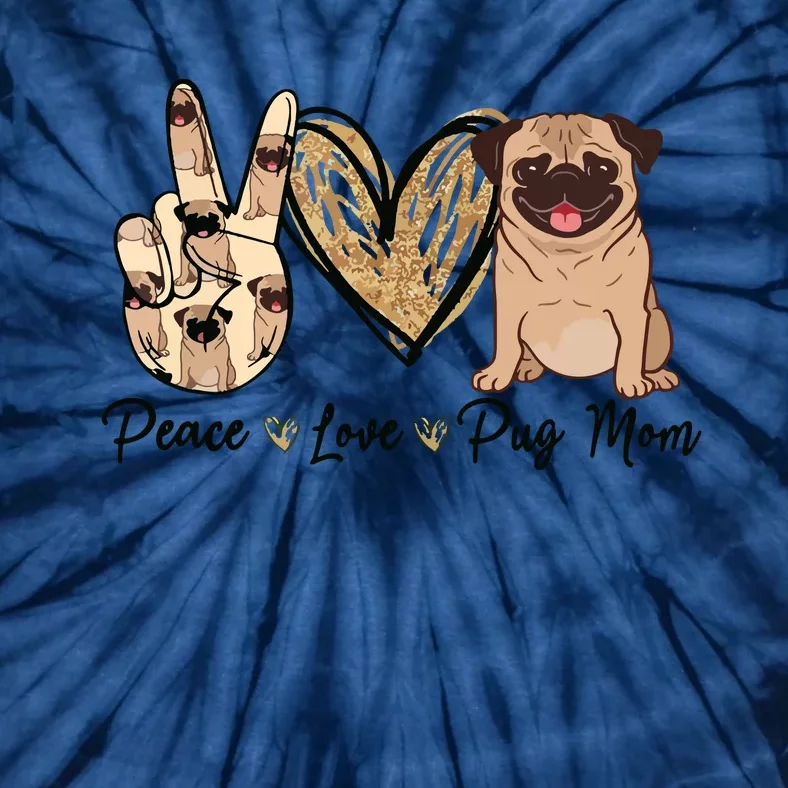 Peace Love Pug Mom Funny Dog Mom Puppy Lover Mothers Day Tie-Dye T-Shirt