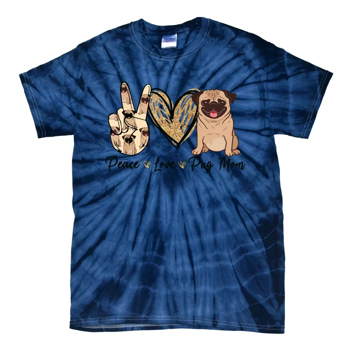 Peace Love Pug Mom Funny Dog Mom Puppy Lover Mothers Day Tie-Dye T-Shirt