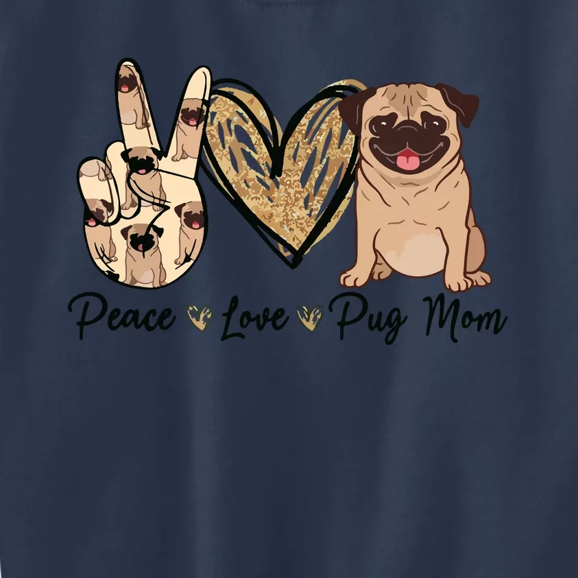 Peace Love Pug Mom Funny Dog Mom Puppy Lover Mothers Day Kids Sweatshirt