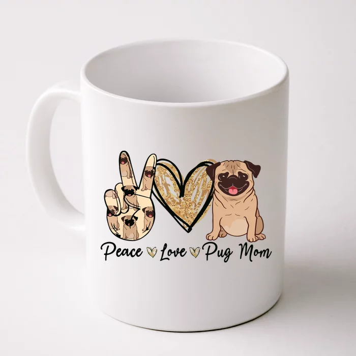 Peace Love Pug Mom Funny Dog Mom Puppy Lover Mothers Day Front & Back Coffee Mug