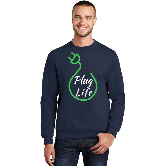 Plug Life, Proud S EV Owner, Drive EVs Funny Electric Car Tall Sweatshirt