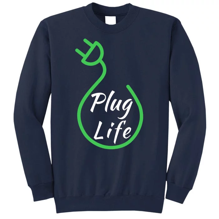 Plug Life, Proud S EV Owner, Drive EVs Funny Electric Car Tall Sweatshirt