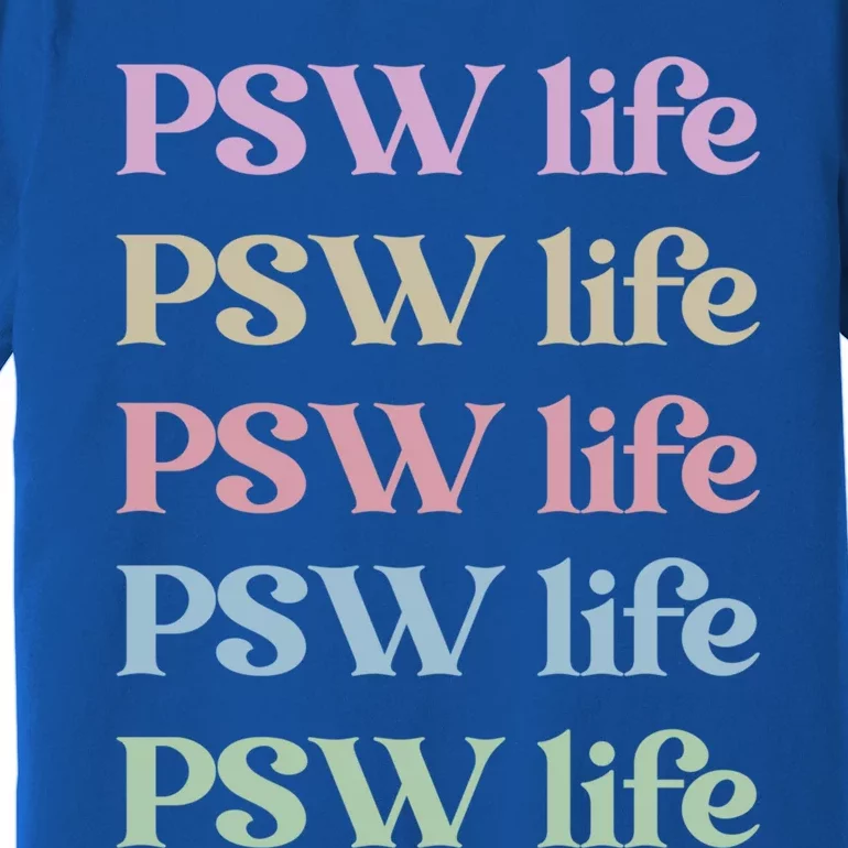 Psw Life Personal Support Worker Day Gift Premium T-Shirt