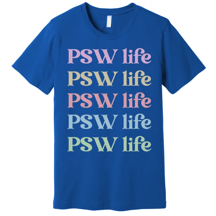 Psw Life Personal Support Worker Day Gift Premium T-Shirt