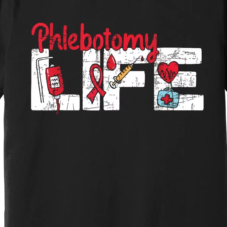 Phlebotomy Life Phlebotomist Medical Healthcare Worker Premium T-Shirt