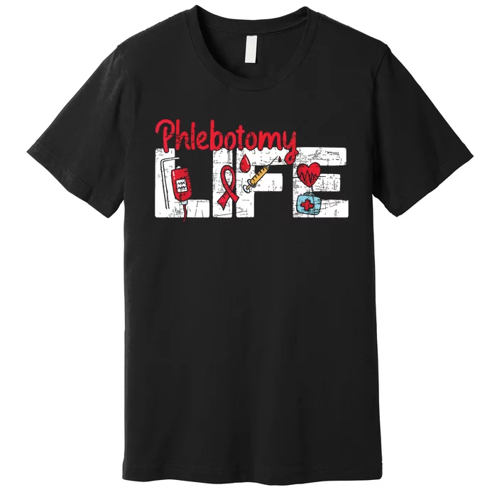 Phlebotomy Life Phlebotomist Medical Healthcare Worker Premium T-Shirt