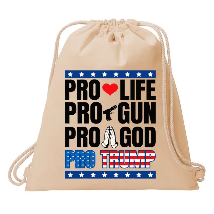 Pro Life Pro Gun Pro God Pro Trump Drawstring Bag