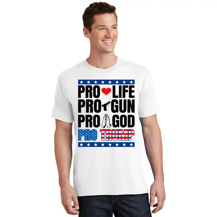 Pro Life Pro Gun Pro God Pro Trump T-Shirt