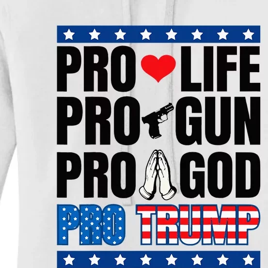 Pro Life Pro Gun Pro God Pro Trump Women's Pullover Hoodie