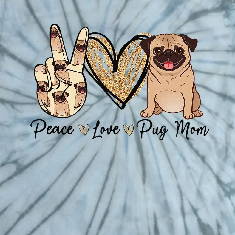 Peace Love Pug Mom Funny Dog Mom Puppy Lover Mother's Day Tie-Dye T-Shirt