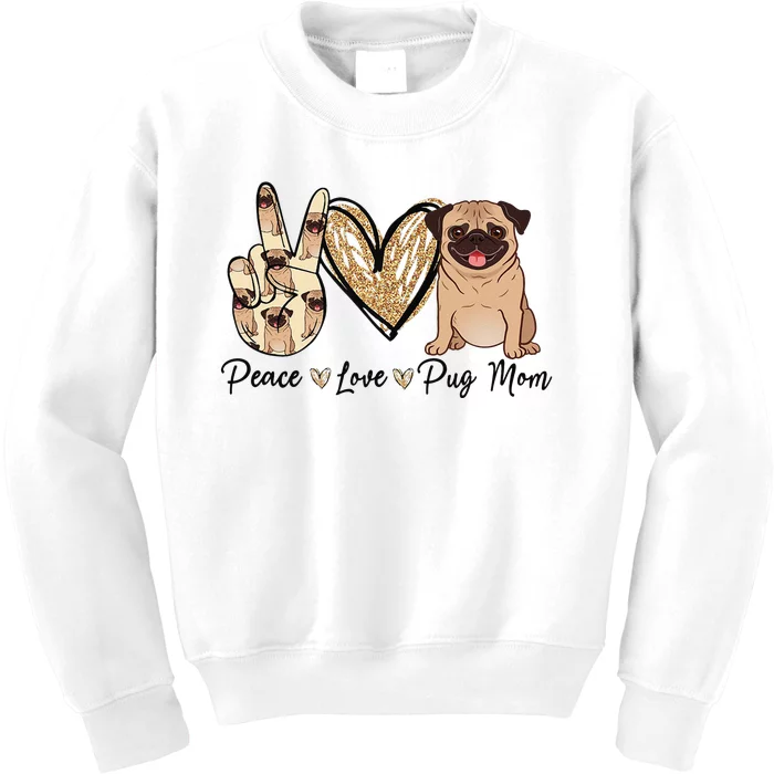 Peace Love Pug Mom Funny Dog Mom Puppy Lover Mother's Day Kids Sweatshirt