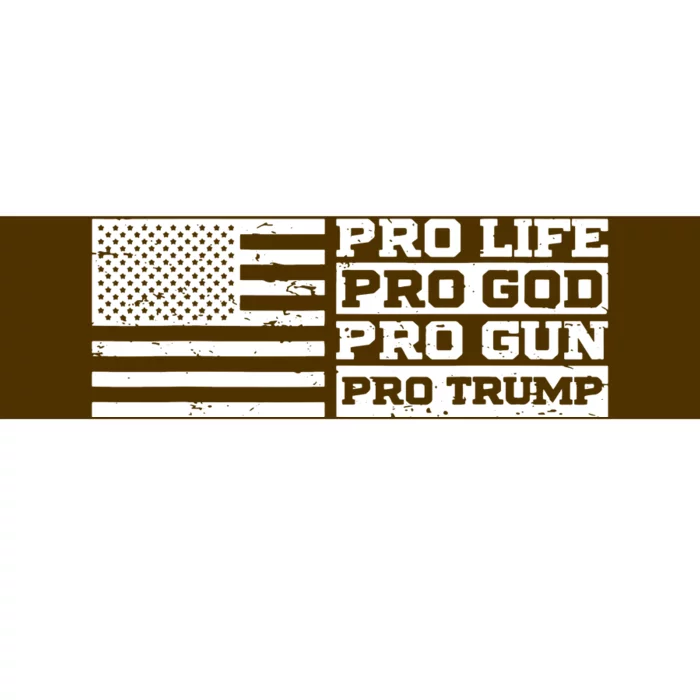 Pro Life Pro God Pro Gun Pro Trump Bumper Sticker