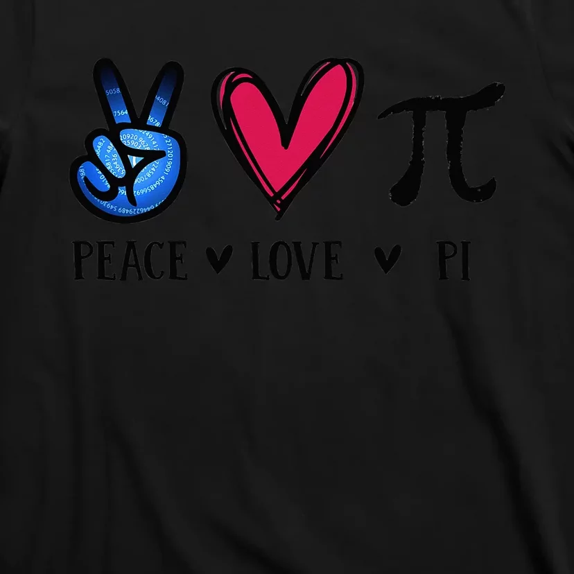 Peace Love Pi Math Love Pi Day Mathematics Math Teachers T-Shirt