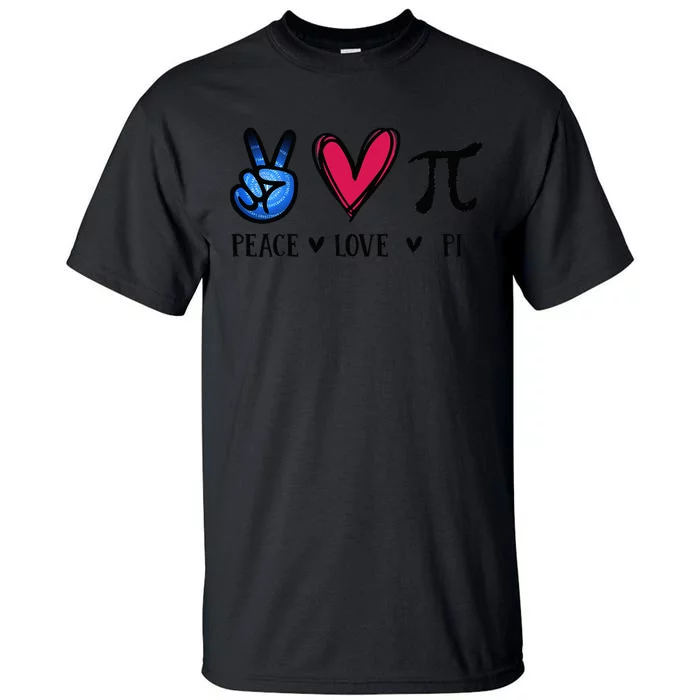 Peace Love Pi Math Love Pi Day Mathematics Math Teachers Tall T-Shirt