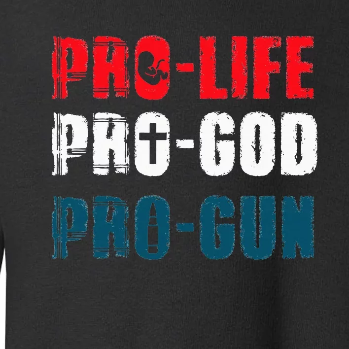 Pro Life Pro God Pro Gun Patriotic Americans Toddler Sweatshirt