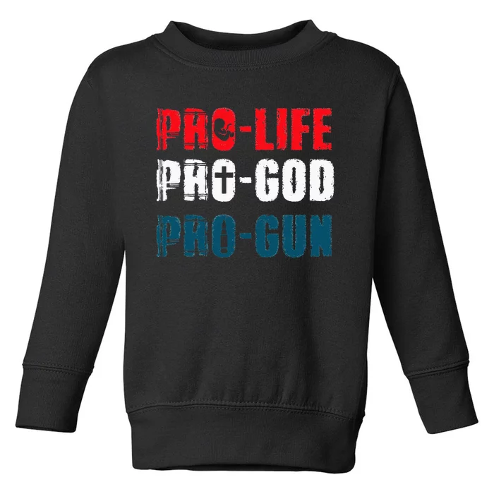 Pro Life Pro God Pro Gun Patriotic Americans Toddler Sweatshirt