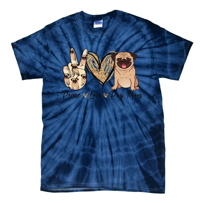 Peace Love Pug Mom Funny Dog Mom Puppy Lover Mothers Day Tie-Dye T-Shirt