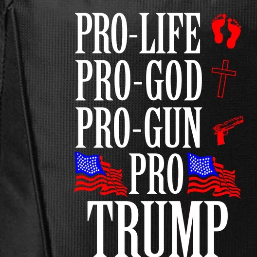 Pro Life Pro God Pro Gun Pro Trump 2024 City Backpack