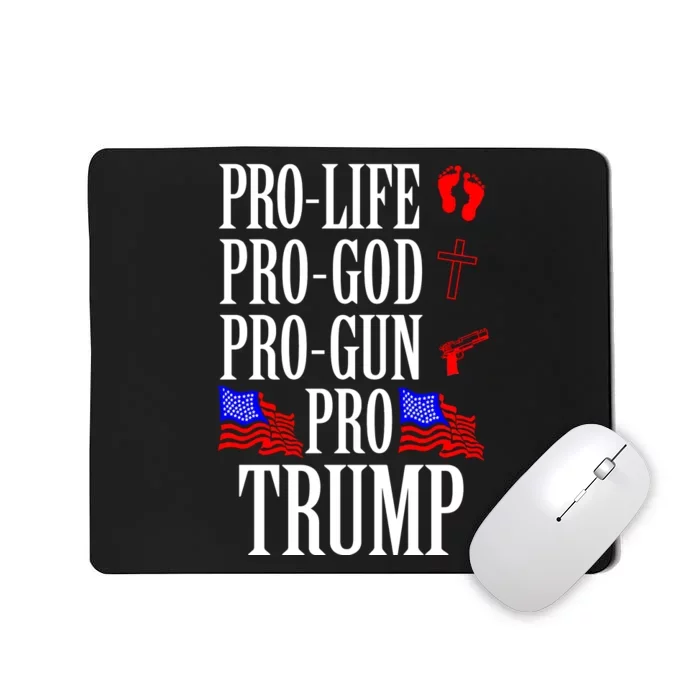 Pro Life Pro God Pro Gun Pro Trump 2024 Mousepad