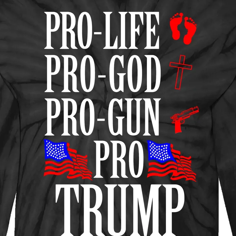 Pro Life Pro God Pro Gun Pro Trump 2024 Tie-Dye Long Sleeve Shirt