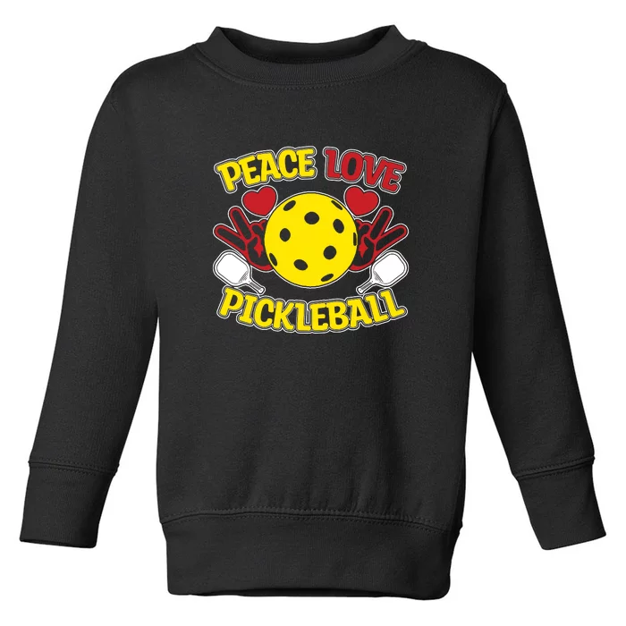 Peace Love Pickleball Sport Gift Pickleball Player Toddler Sweatshirt