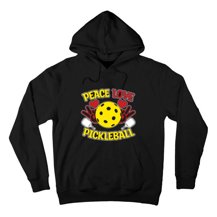 Peace Love Pickleball Sport Gift Pickleball Player Tall Hoodie