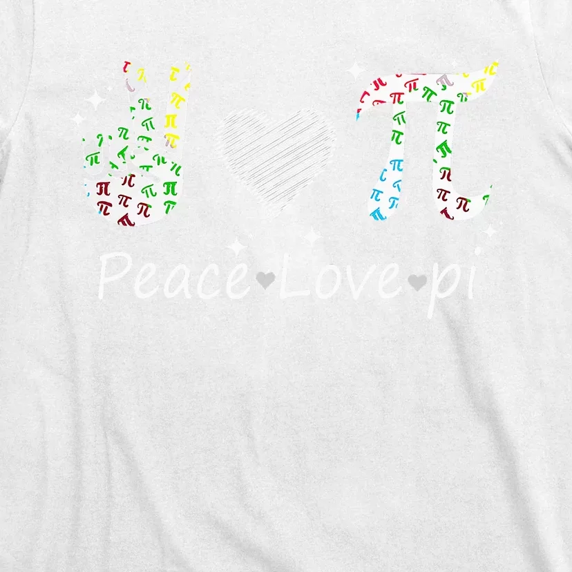 Peace Love Pi Math Love Pi Day Mathematics Math Teachers T-Shirt