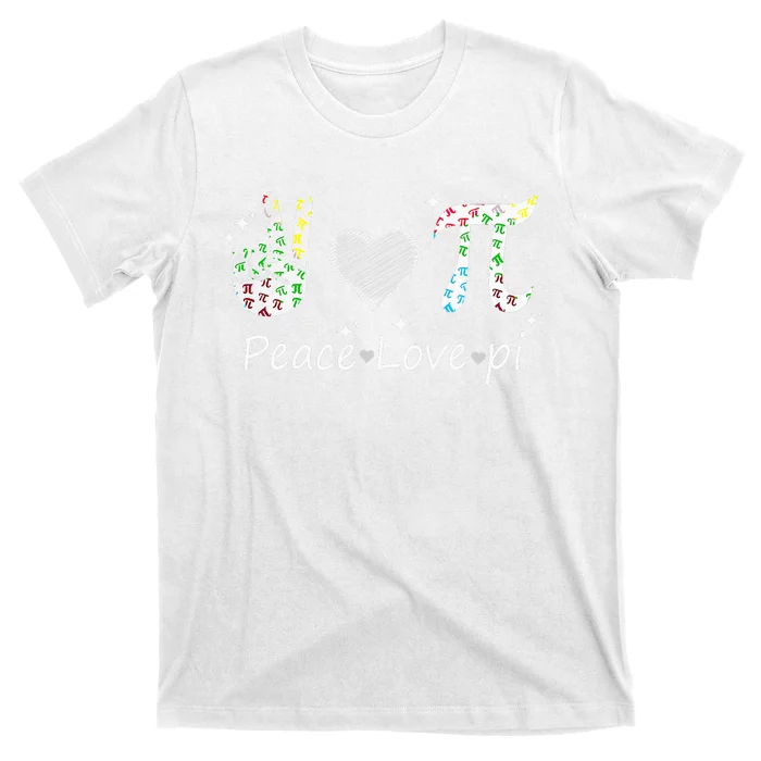 Peace Love Pi Math Love Pi Day Mathematics Math Teachers T-Shirt