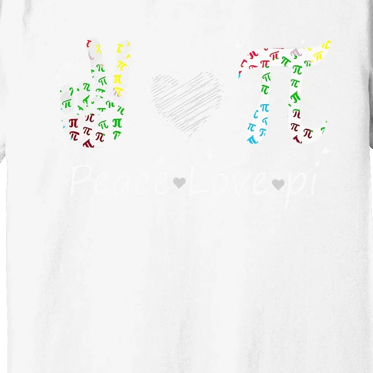 Peace Love Pi Math Love Pi Day Mathematics Math Teachers Premium T-Shirt