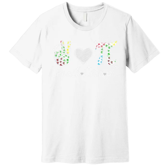 Peace Love Pi Math Love Pi Day Mathematics Math Teachers Premium T-Shirt