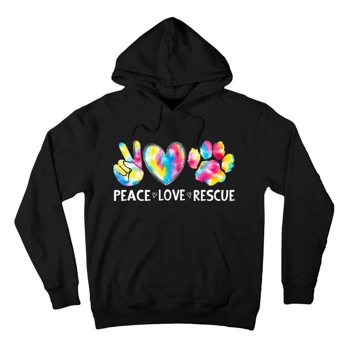 Peace Love Rescue Adopt Dog Cat Animals Funny Ie Dye Tall Hoodie