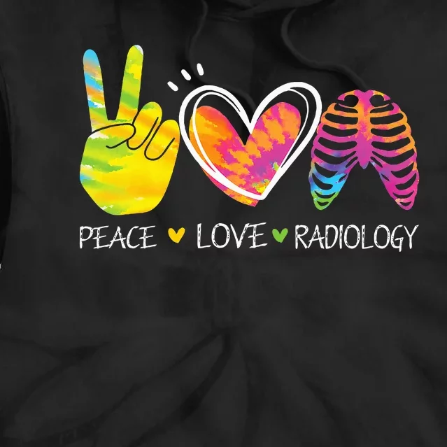 Peace Love Radiology Radiologist Gift X-ray Radiology Tech Tie Dye Hoodie