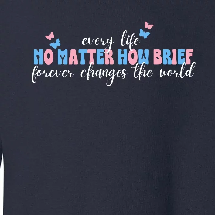 Pregnancy Loss Remembrance No Matter How Brief For Wo Mom Toddler Sweatshirt