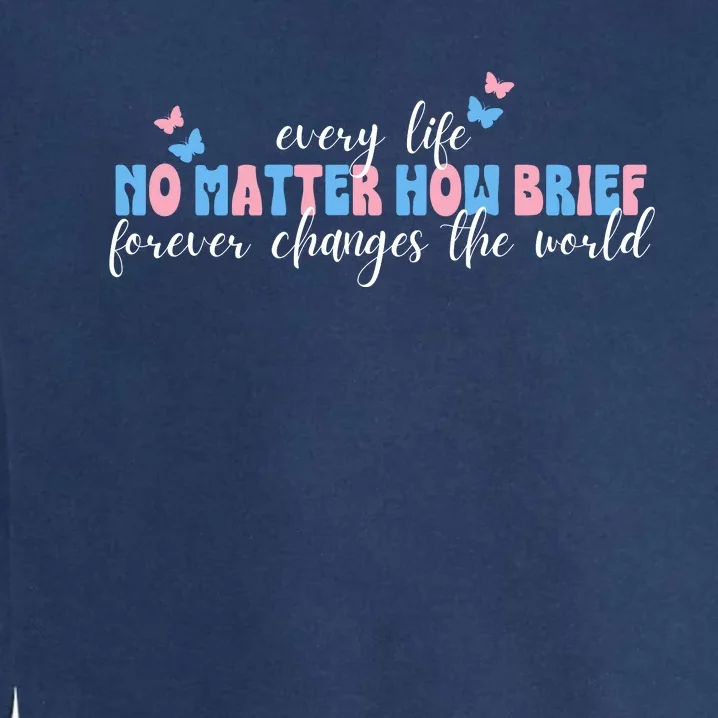 Pregnancy Loss Remembrance No Matter How Brief For Wo Mom Garment-Dyed Sweatshirt