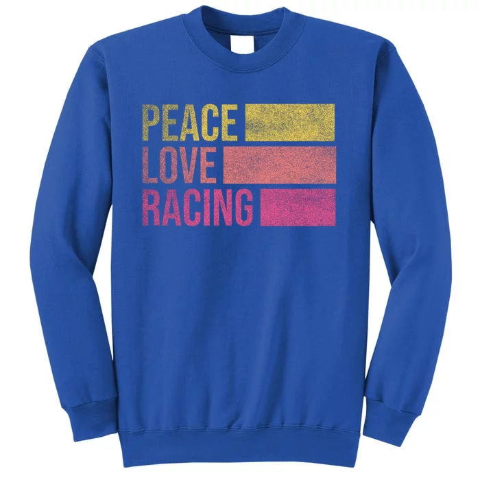 Peace Love Racing Funny Auto Racing Mechanic Ual Cute Gift Tall Sweatshirt