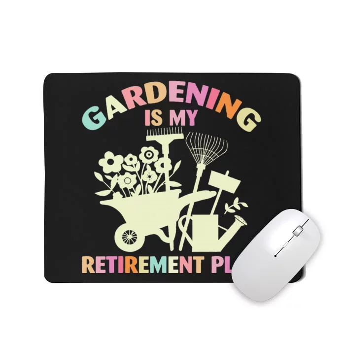 Planting Lover Retired Gardening Is My Retirement Plan Mousepad