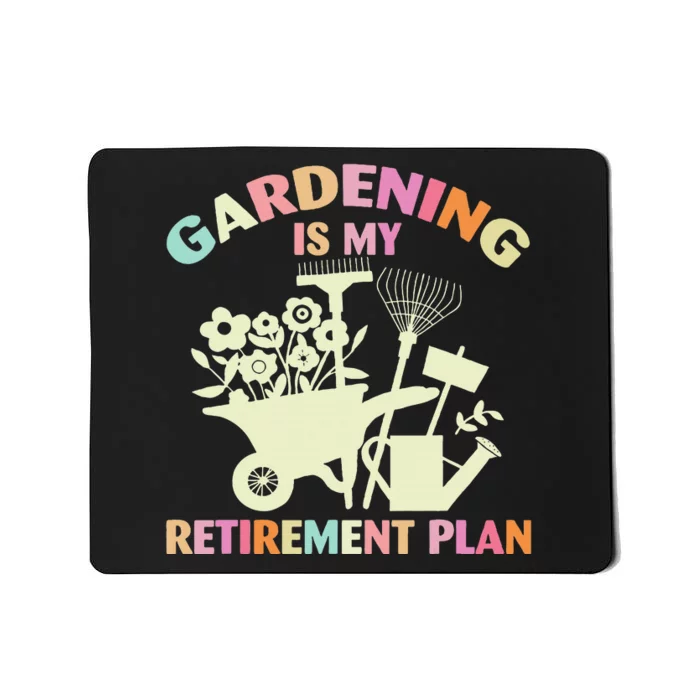 Planting Lover Retired Gardening Is My Retirement Plan Mousepad