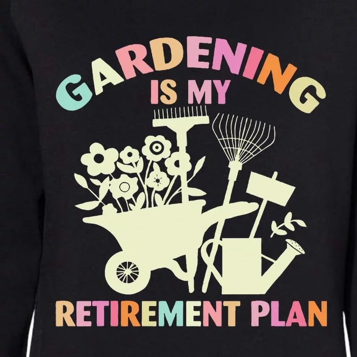 Planting Lover Retired Gardening Is My Retirement Plan Womens California Wash Sweatshirt