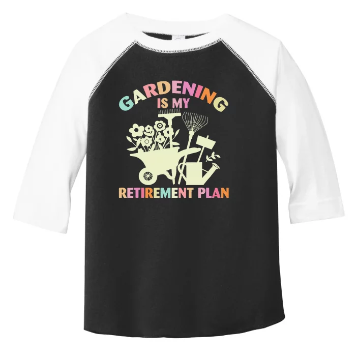 Planting Lover Retired Gardening Is My Retirement Plan Toddler Fine Jersey T-Shirt