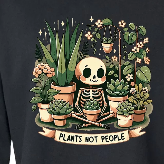 Plant Lover Skeleton Design Plants Not People Cropped Pullover Crew