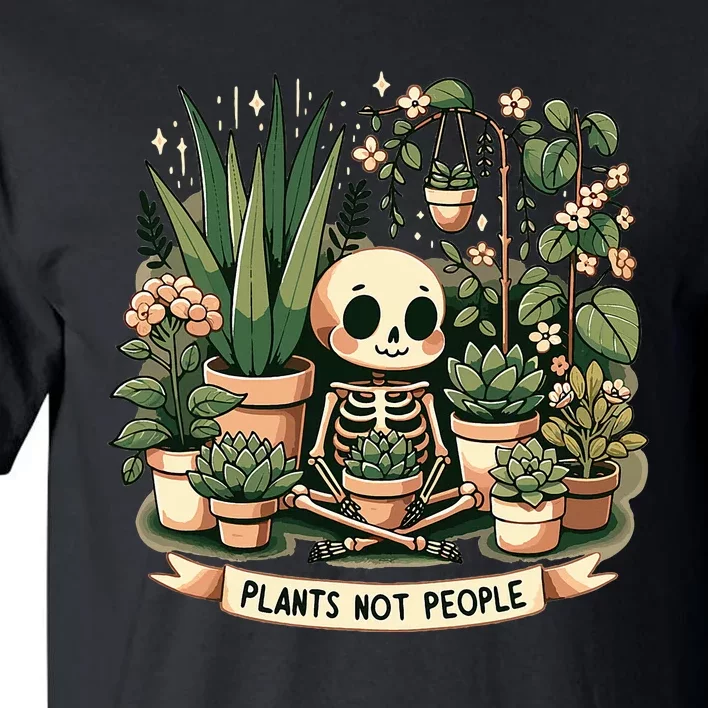 Plant Lover Skeleton Design Plants Not People Tall T-Shirt