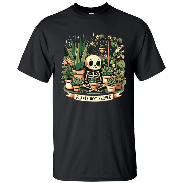 Plant Lover Skeleton Design Plants Not People Tall T-Shirt