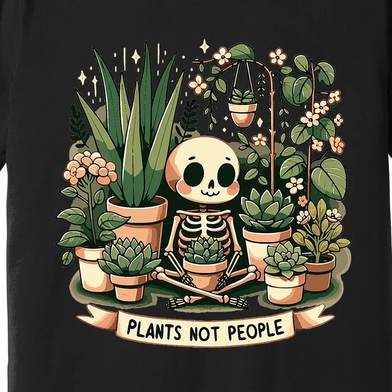 Plant Lover Skeleton Design Plants Not People Premium T-Shirt