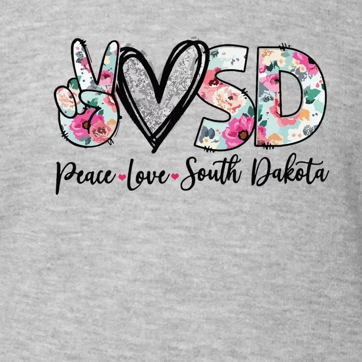 Peace Love South Dakota Vinatge Floral South Dakota Lovers Toddler Sweatshirt