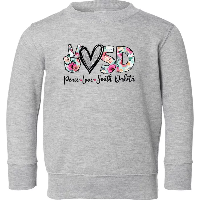 Peace Love South Dakota Vinatge Floral South Dakota Lovers Toddler Sweatshirt