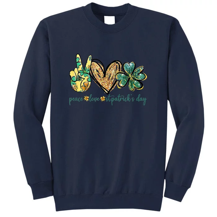 Peace Love St. Patrick's Day Irish Lucky Shamrock Tall Sweatshirt