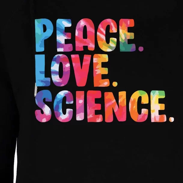 Peace Love Science Funny Awesome Tie Dye Womens Funnel Neck Pullover Hood