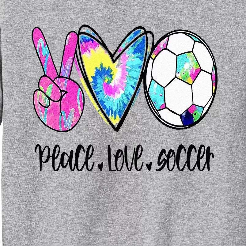 Peace Love Soccer Tie Dye Cute Soccer Lovers Tall Sweatshirt