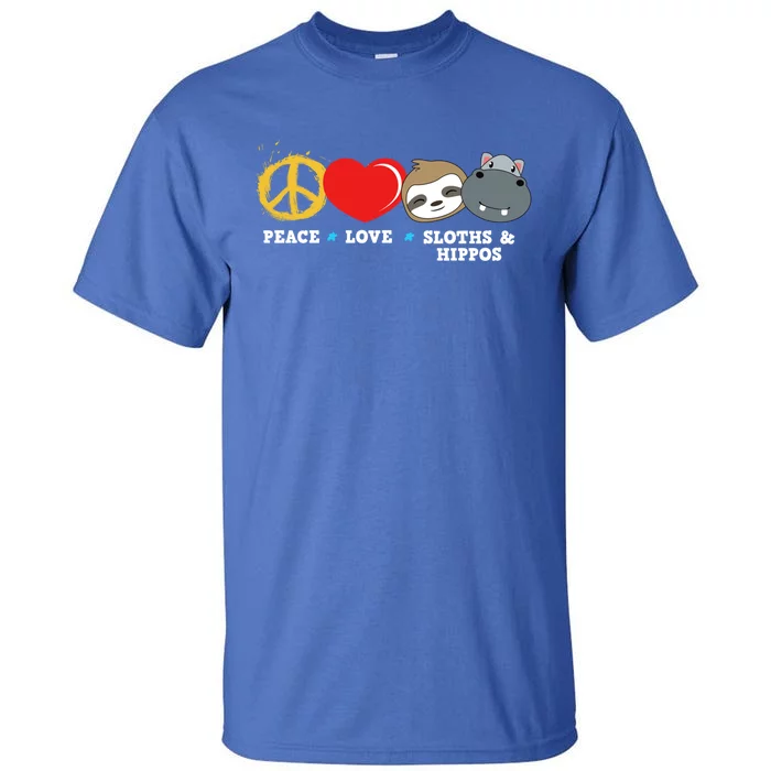 Peace Love Sloths And Hippos Meaningful Gift Tall T-Shirt