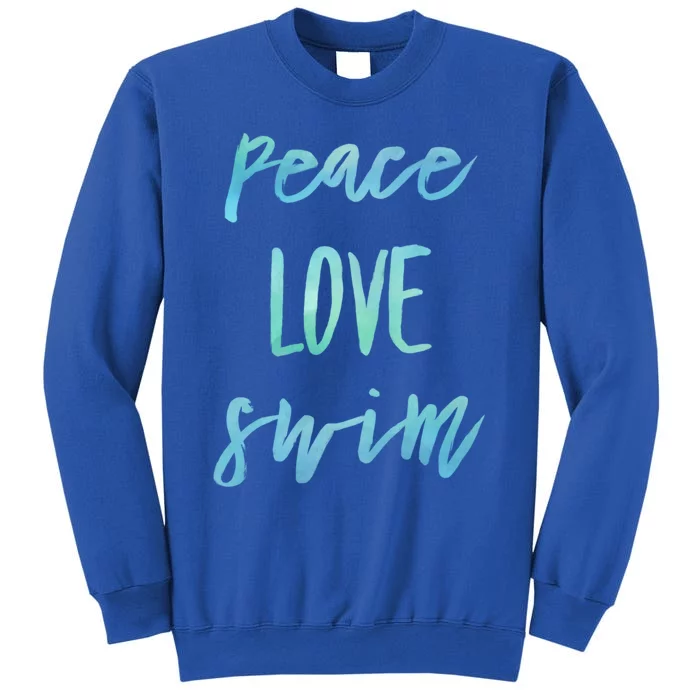 Peace Love Swim Funny Gift Swimmer Gift For Teen Tall Sweatshirt